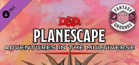 Fantasy Grounds - D&D Planescape: Adventures in the Multiverse [Steam Gift]